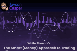 jason casper White Phoenix’s The Smart (Money) Approach to Trading