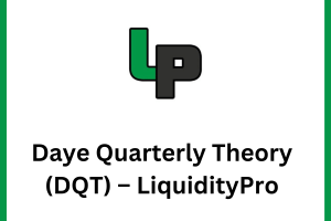 Daye Quarterly Theory (DQT) – LiquidityPro